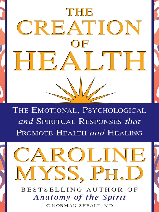 Title details for The Creation of Health by Caroline Myss - Available